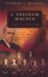 J Gresham Machen: Guided Tour of His Life & Thought